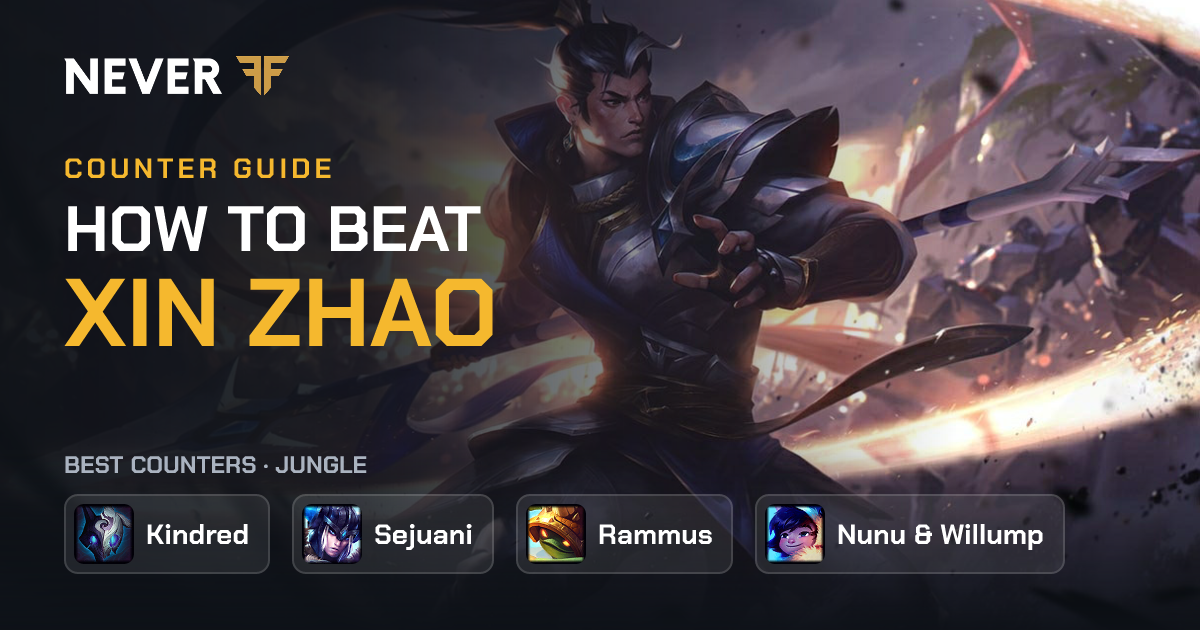 Xin Zhao Counters: How to Beat Xin Zhao | NeverFF